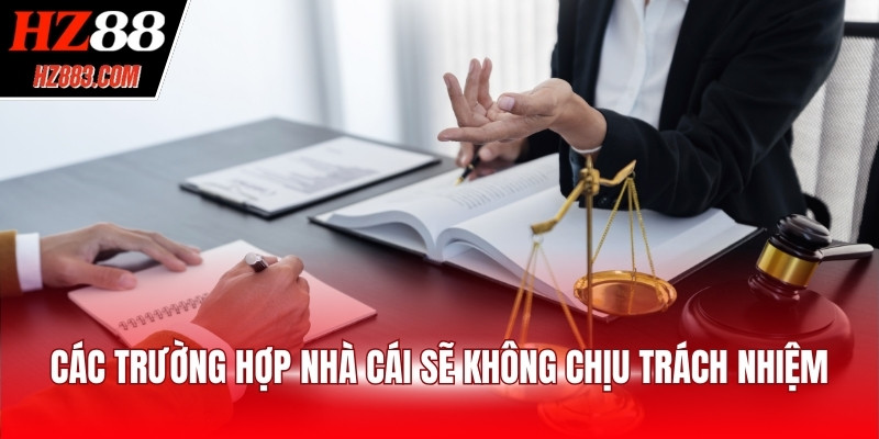 Các trường hợp miễn trừ trách nhiệm tại nhà cái HZ88