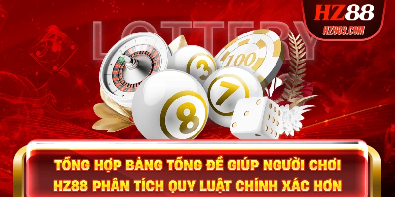 Tổng hợp bảng tổng đề giúp người chơi HZ88 phân tích quy luật chính xác hơn