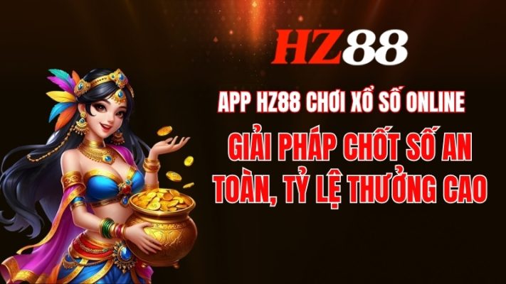 App Hz88 chơi xổ số online 2026 - Link tải app Hz88 chính thức