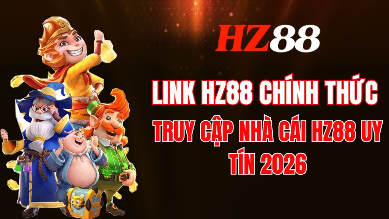 Link HZ88 Chính Thức - Truy Cập Nhà Cái HZ88 Uy Tín 2026